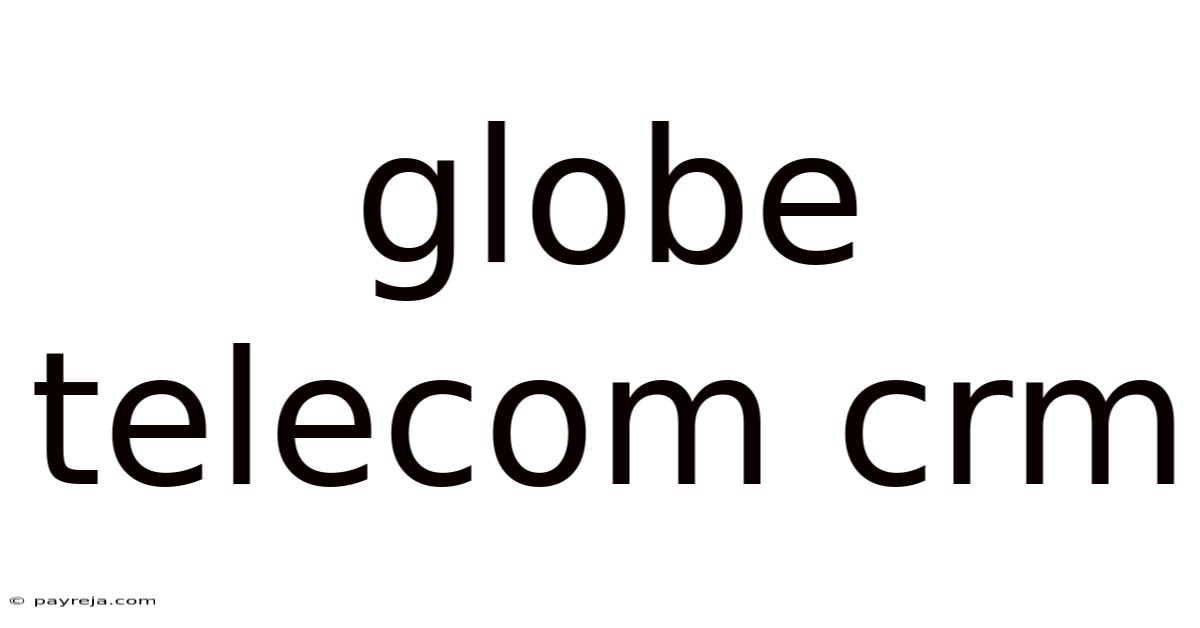 Globe Telecom Crm Globe Telecom Crm