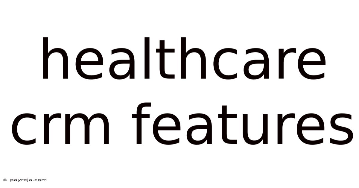Healthcare Crm Features Healthcare Crm Features