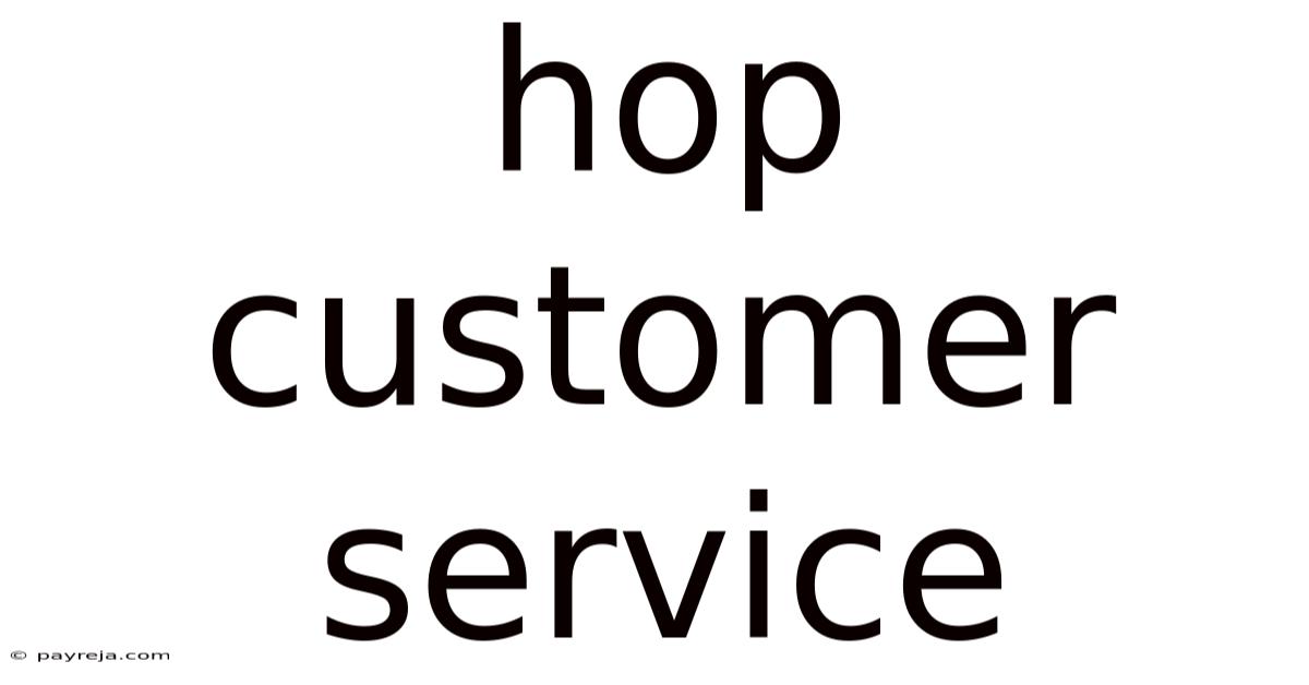 Hop Customer Service Hop Customer Service