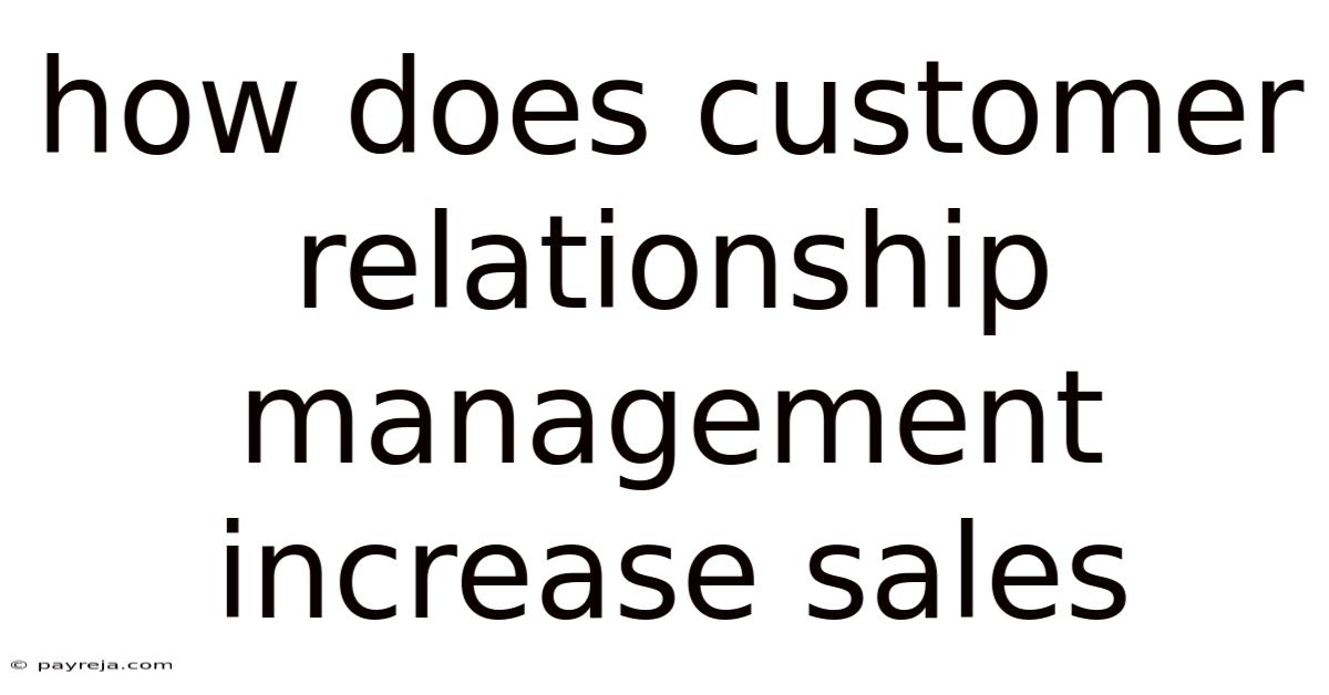 How Does Customer Relationship Management Increase Sales