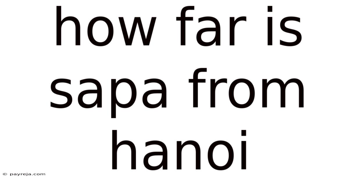 How Far Is Sapa From Hanoi How Far Is Sapa From Hanoi
