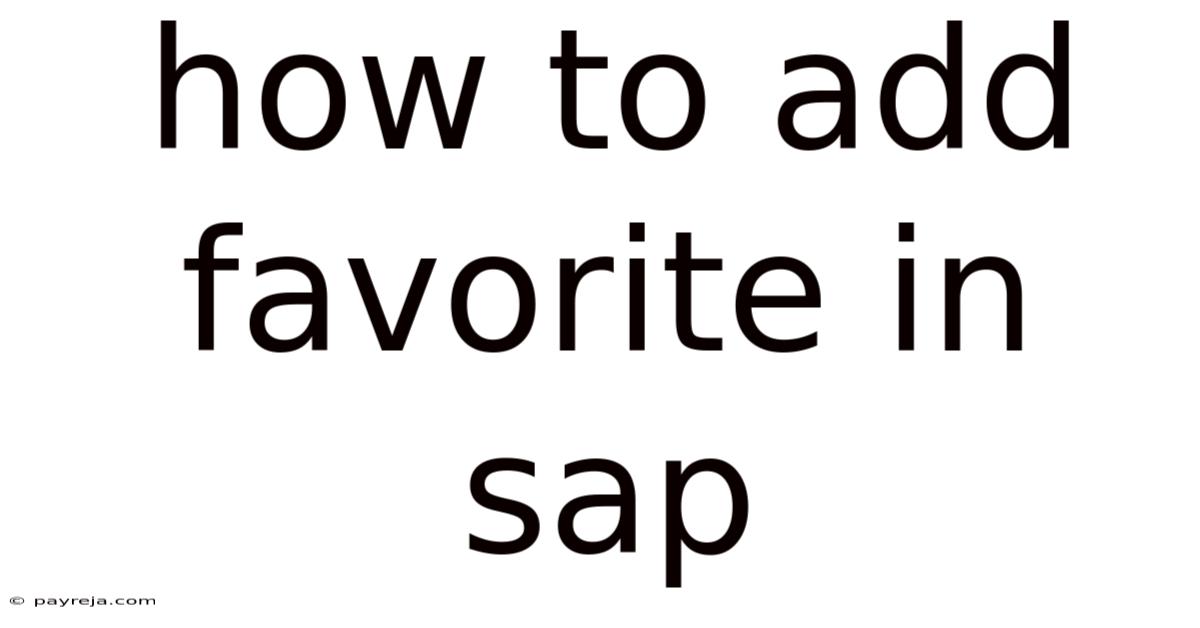 How To Add Favorite In Sap How To Add Favorite In Sap