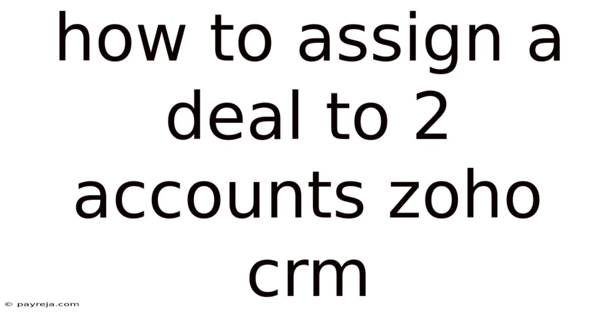 How To Assign A Deal To 2 Accounts Zoho Crm