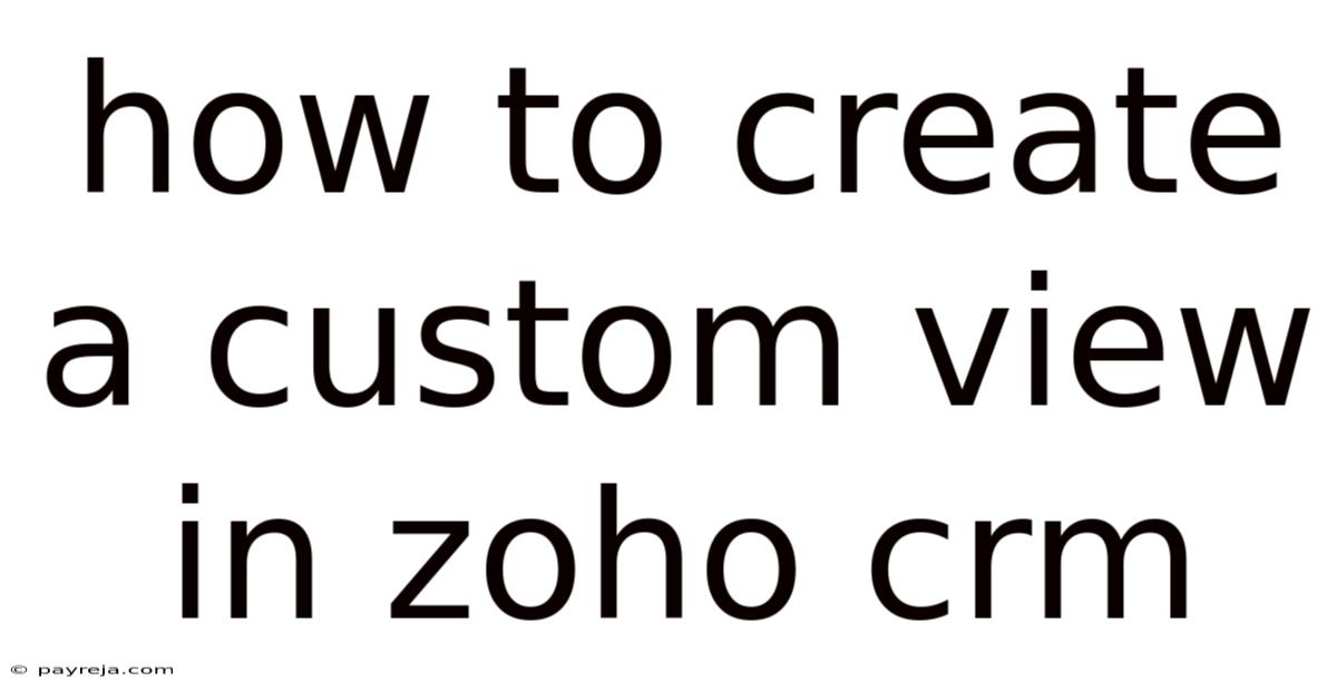 How To Create A Custom View In Zoho Crm