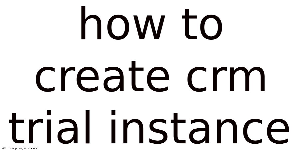 How To Create Crm Trial Instance