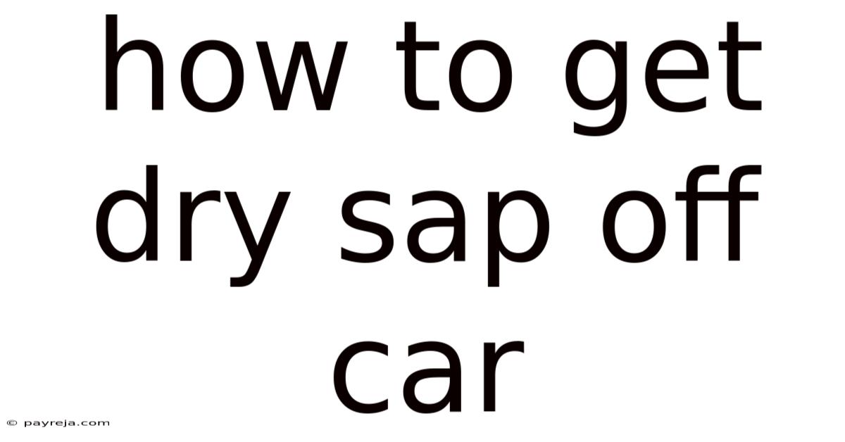 How To Get Dry Sap Off Car
