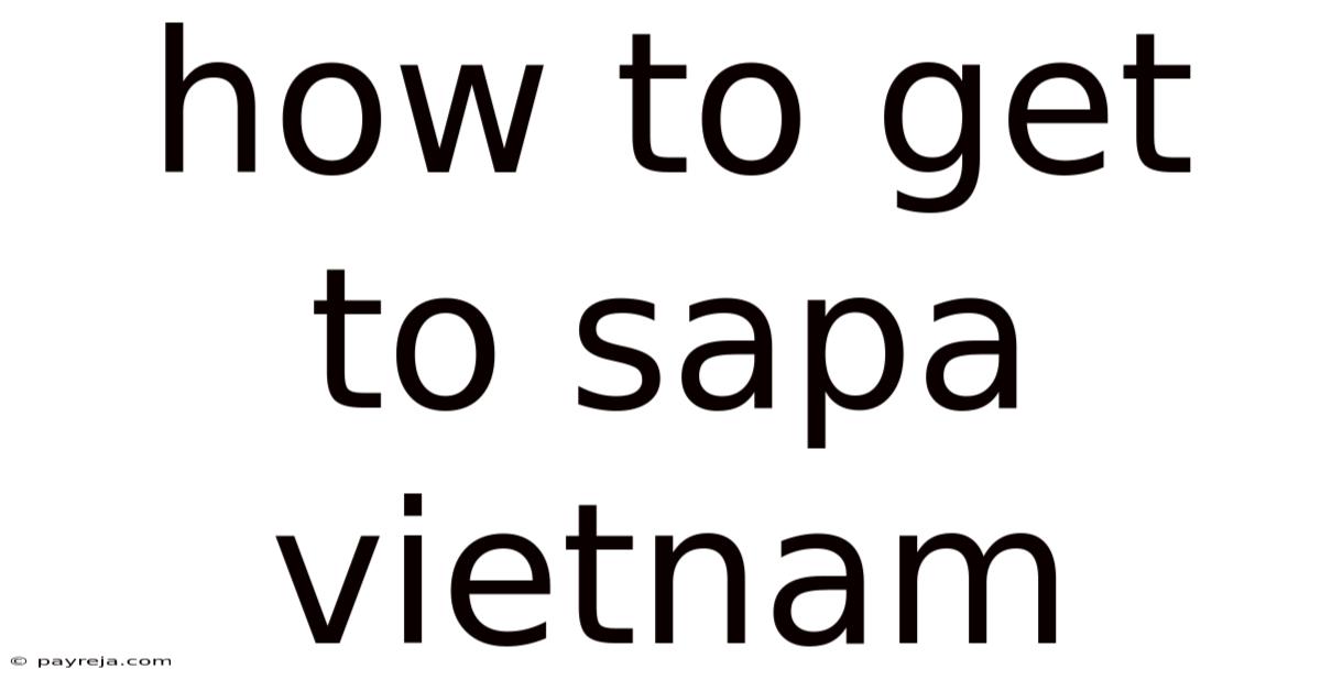 How To Get To Sapa Vietnam