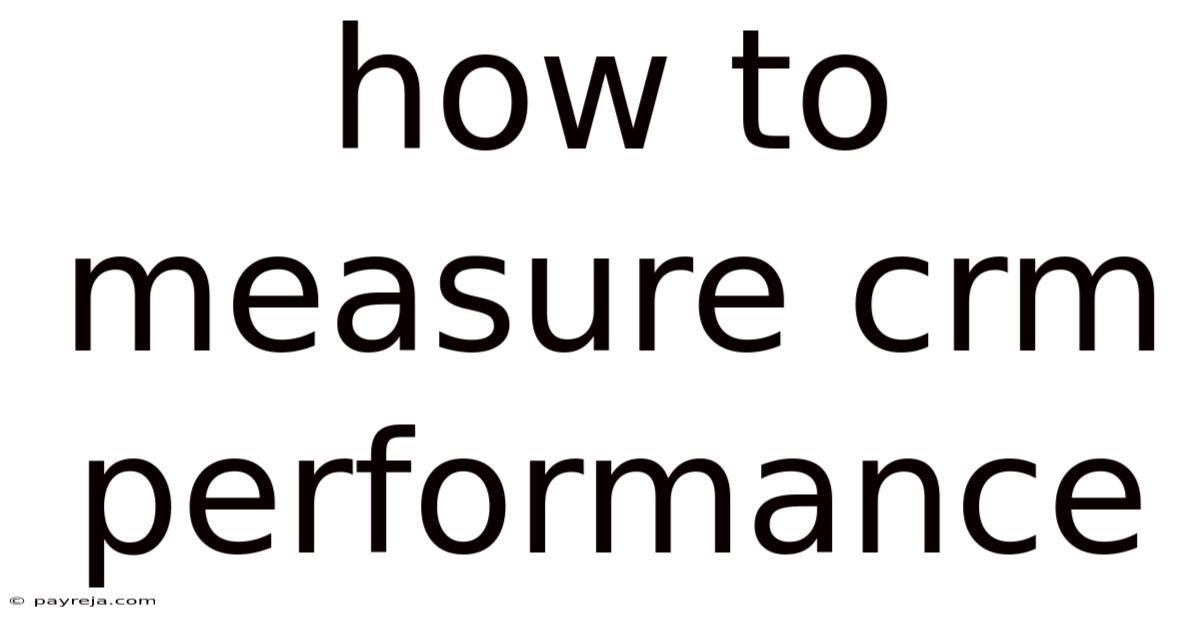 How To Measure Crm Performance How To Measure Crm Performance