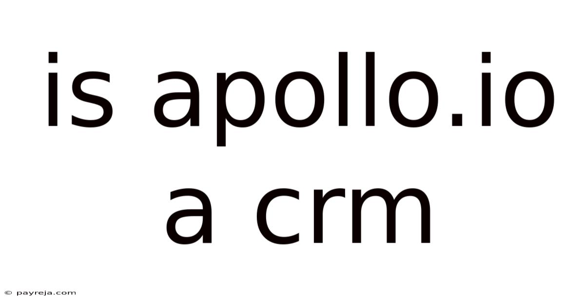 Is Apollo.io A Crm Is Apollo.io A Crm