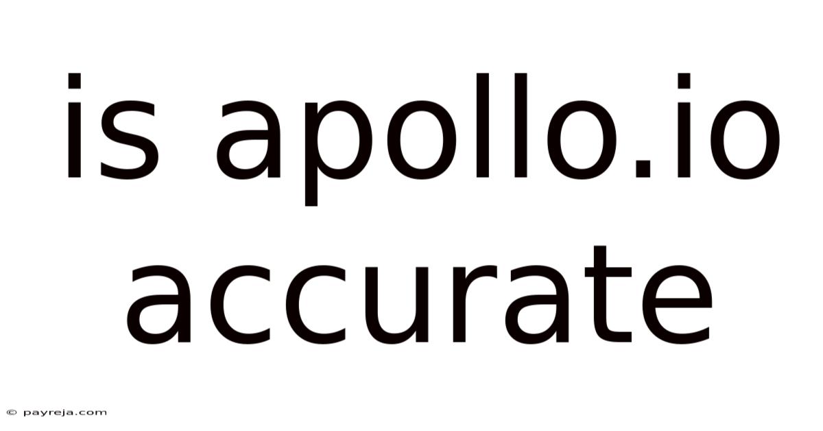 Is Apollo.io Accurate Is Apollo.io Accurate