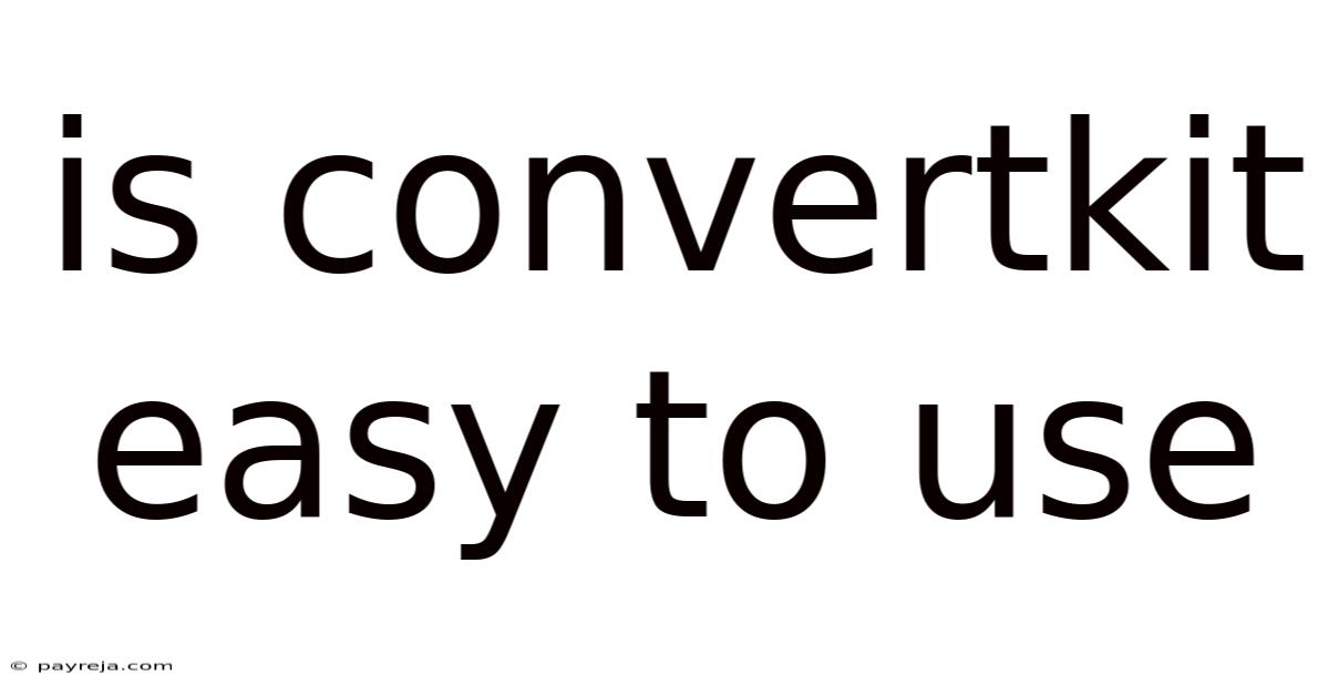 Is Convertkit Easy To Use Is Convertkit Easy To Use