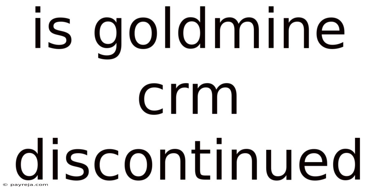 Is Goldmine Crm Discontinued