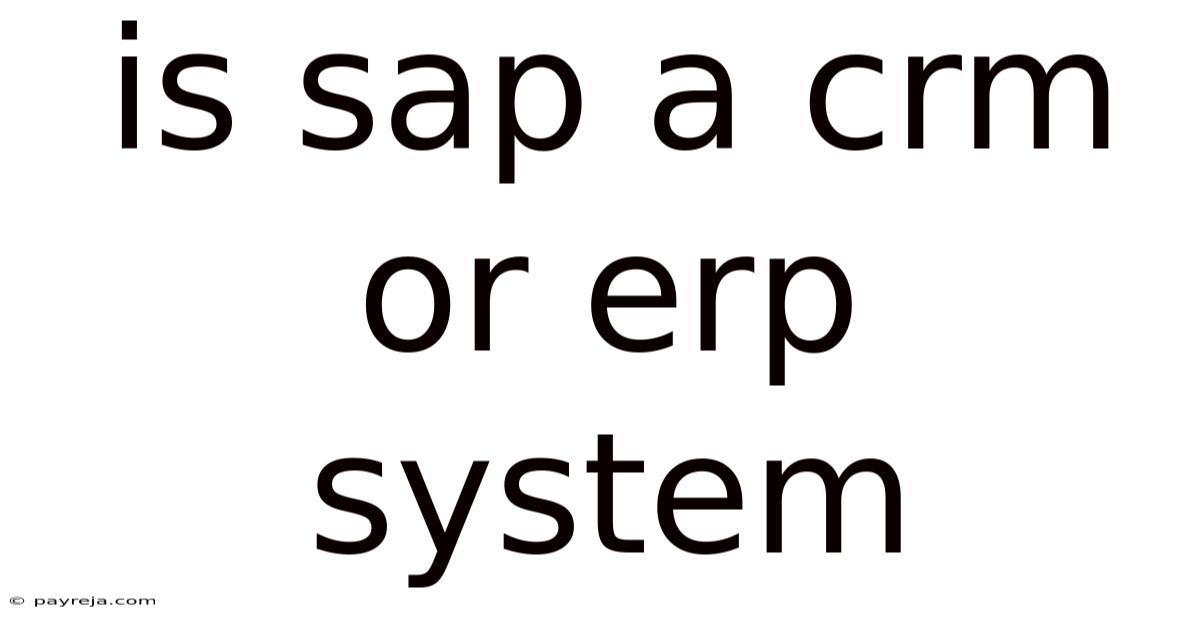 Is Sap A Crm Or Erp System Is Sap A Crm Or Erp System