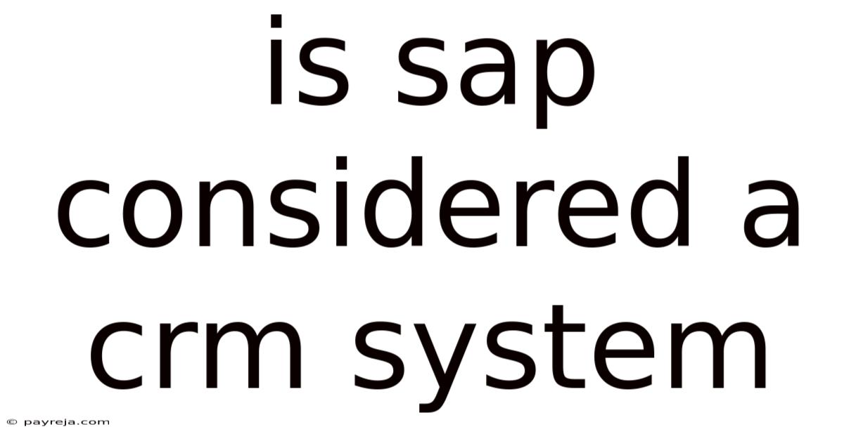 Is Sap Considered A Crm System Is Sap Considered A Crm System