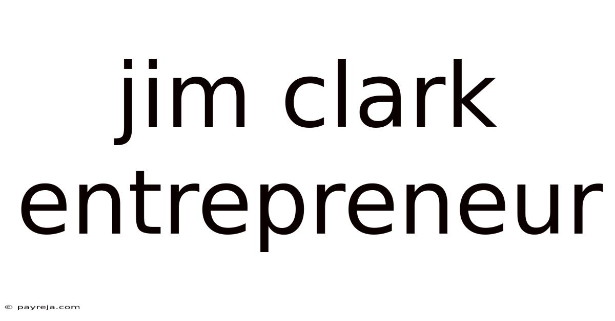 Jim Clark Entrepreneur