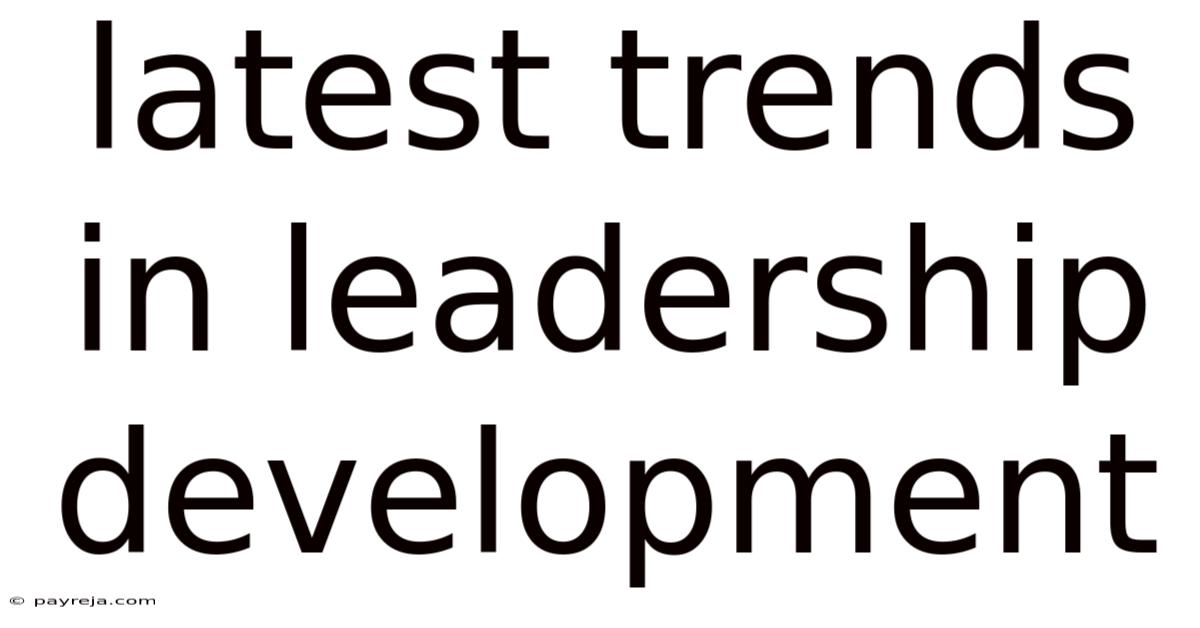 Latest Trends In Leadership Development Latest Trends In Leadership Development