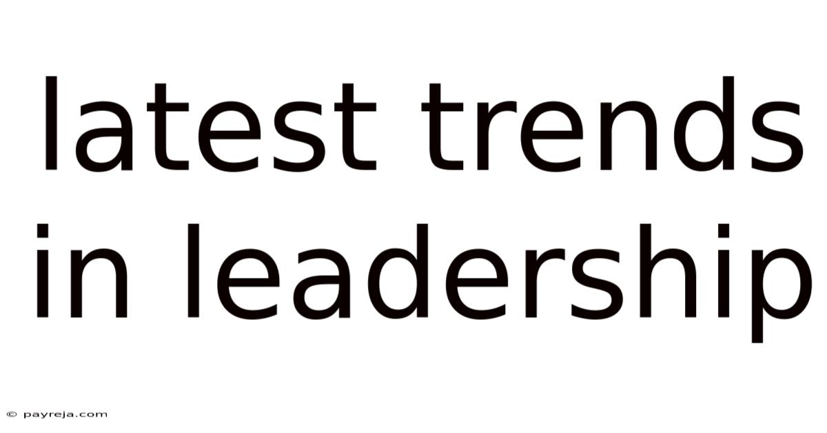 Latest Trends In Leadership Latest Trends In Leadership
