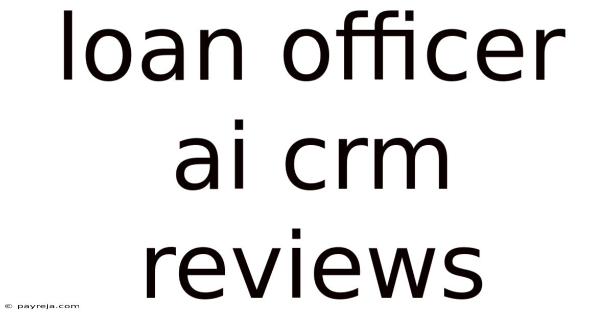 Loan Officer Ai Crm Reviews Loan Officer Ai Crm Reviews