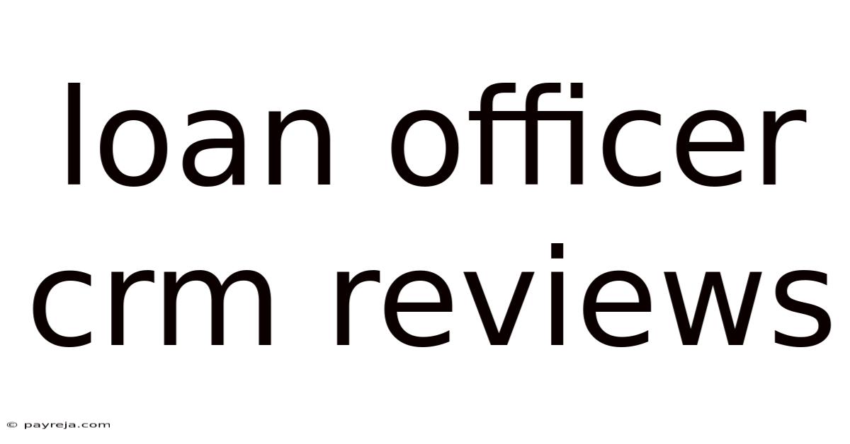 Loan Officer Crm Reviews Loan Officer Crm Reviews