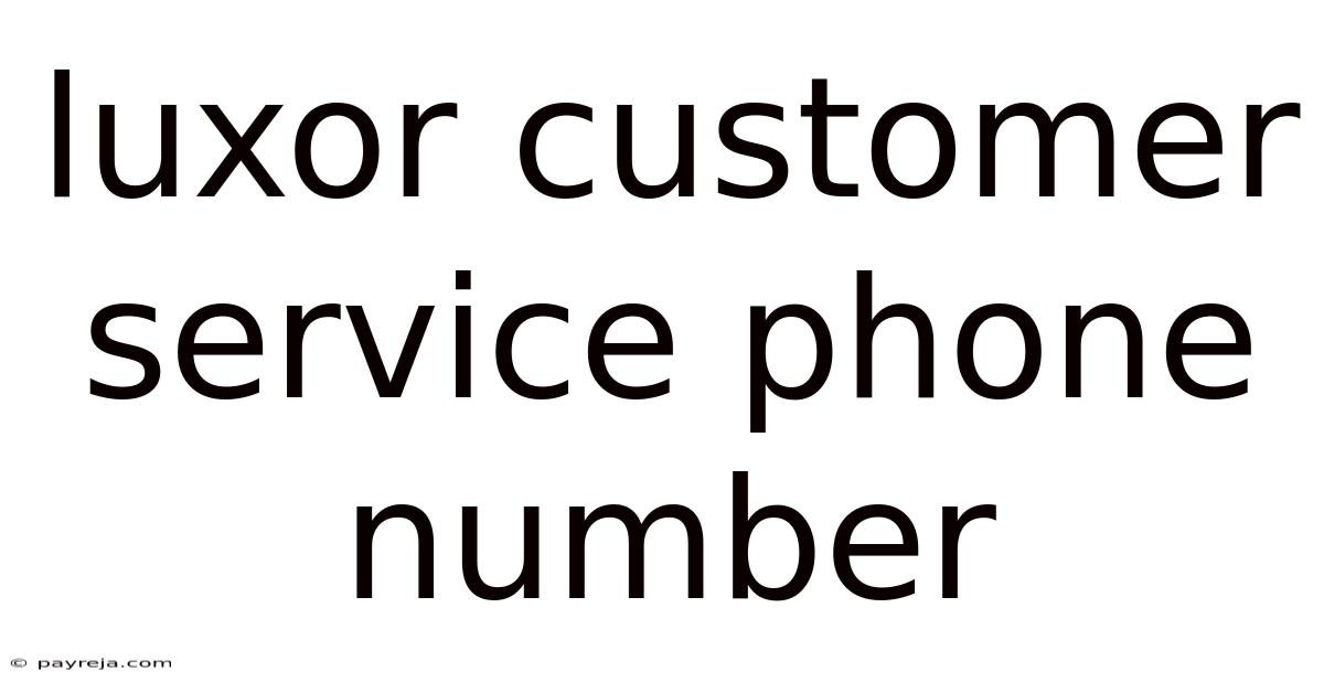 Luxor Customer Service Phone Number Luxor Customer Service Phone Number