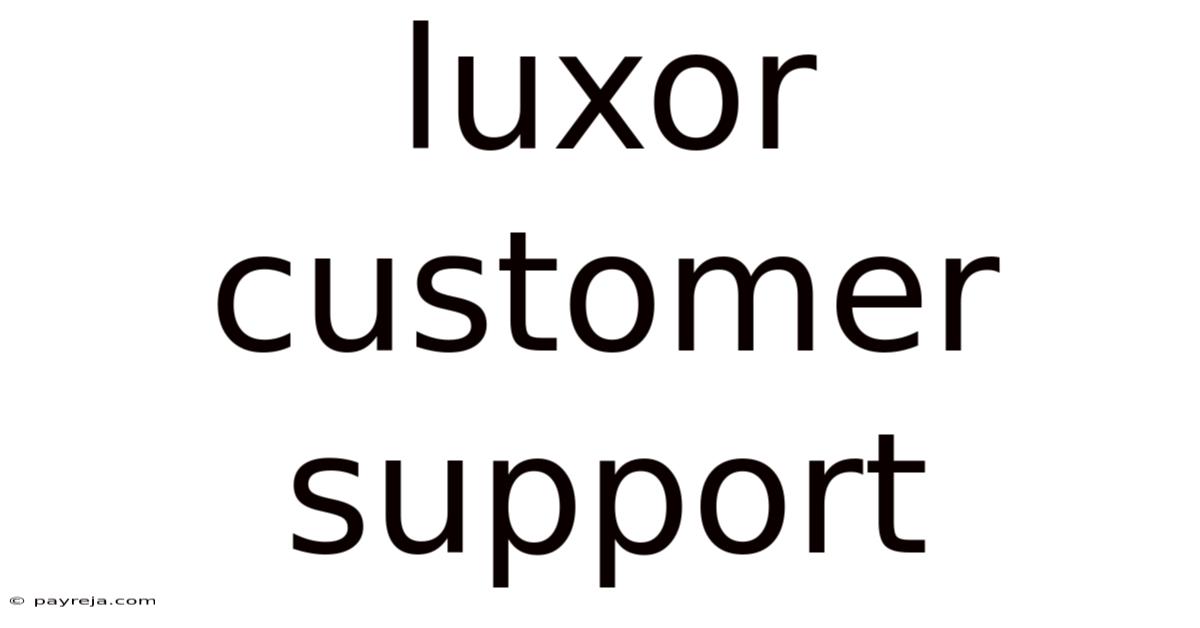 Luxor Customer Support Luxor Customer Support