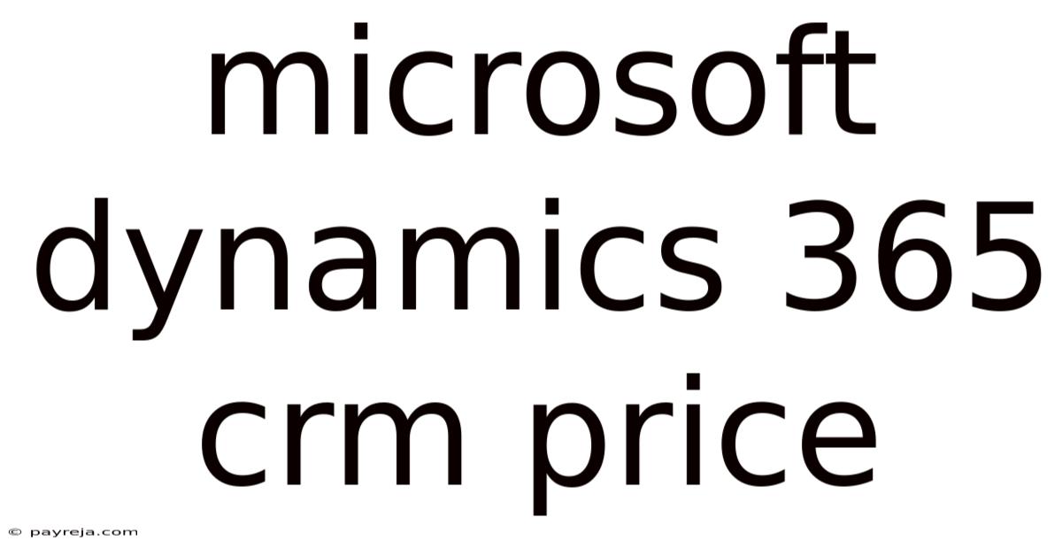 Microsoft Dynamics 365 Crm Price Microsoft Dynamics 365 Crm Price