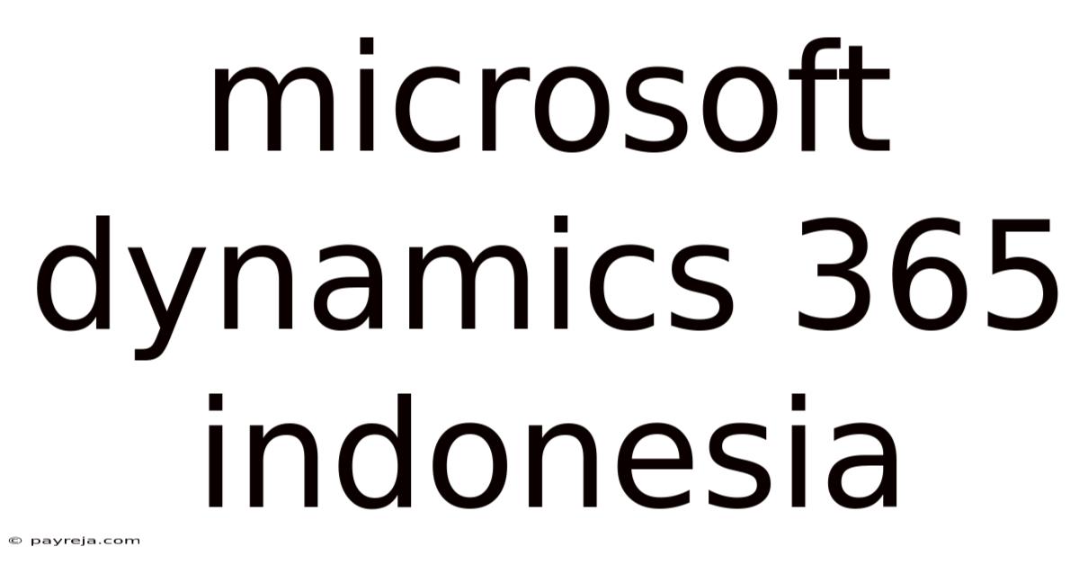 Microsoft Dynamics 365 Indonesia Microsoft Dynamics 365 Indonesia