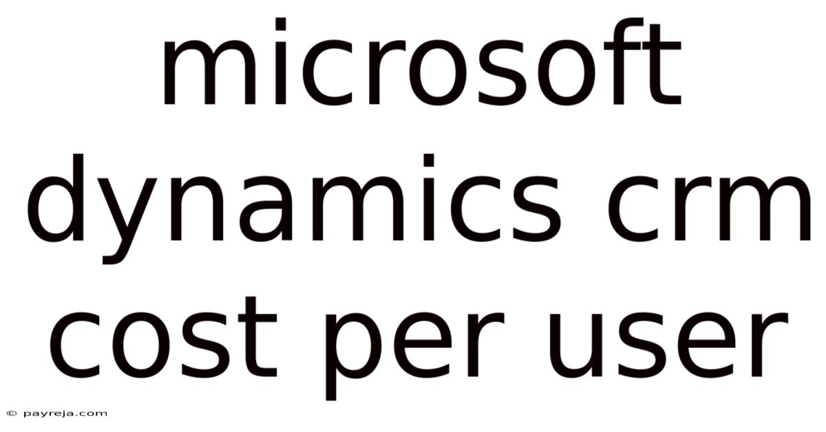 Microsoft Dynamics Crm Cost Per User Microsoft Dynamics Crm Cost Per User