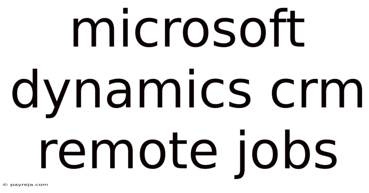 Microsoft Dynamics Crm Remote Jobs Microsoft Dynamics Crm Remote Jobs
