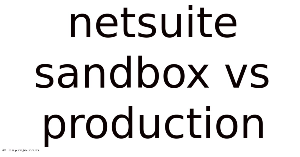 Netsuite Sandbox Vs Production Netsuite Sandbox Vs Production