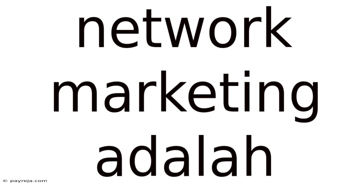 Network Marketing Adalah Network Marketing Adalah