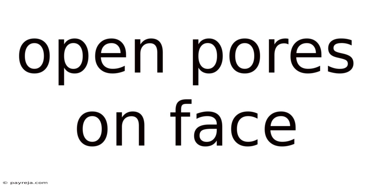 Open Pores On Face Open Pores On Face