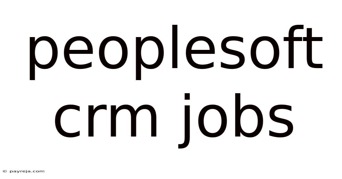 Peoplesoft Crm Jobs Peoplesoft Crm Jobs