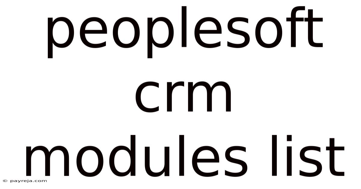 Peoplesoft Crm Modules List Peoplesoft Crm Modules List
