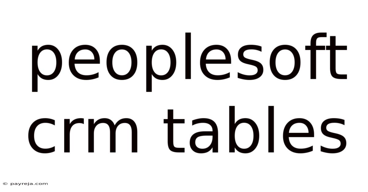 Peoplesoft Crm Tables Peoplesoft Crm Tables