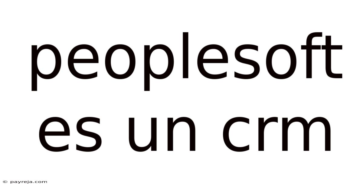 Peoplesoft Es Un Crm Peoplesoft Es Un Crm