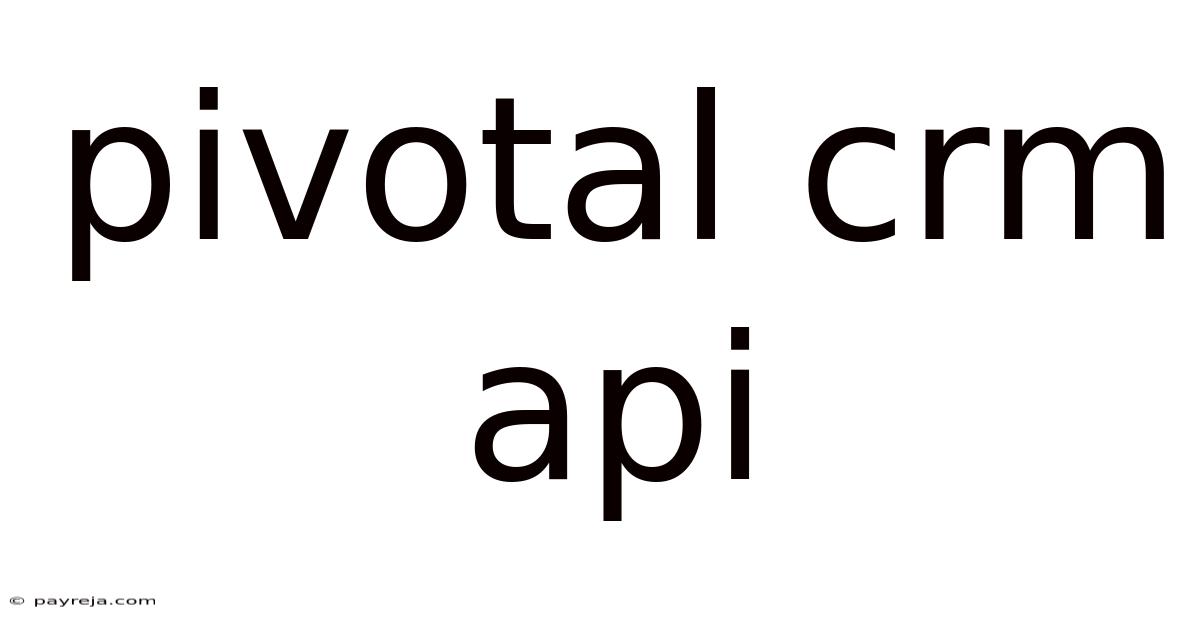 Pivotal Crm Api Pivotal Crm Api
