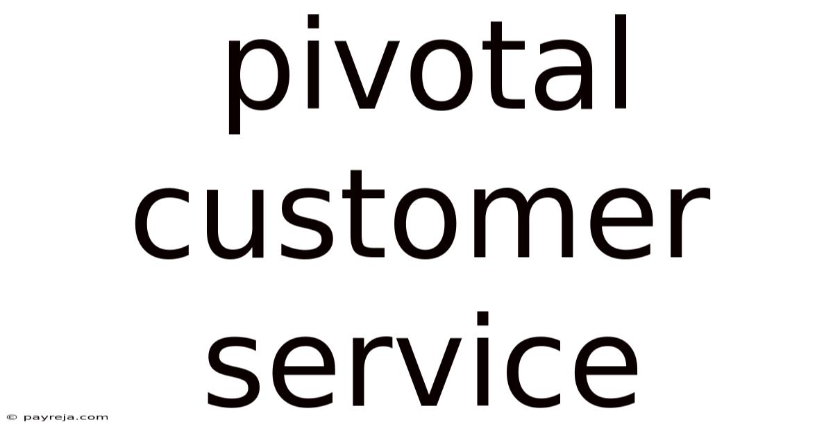 Pivotal Customer Service Pivotal Customer Service