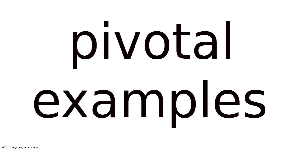 Pivotal Examples Pivotal Examples