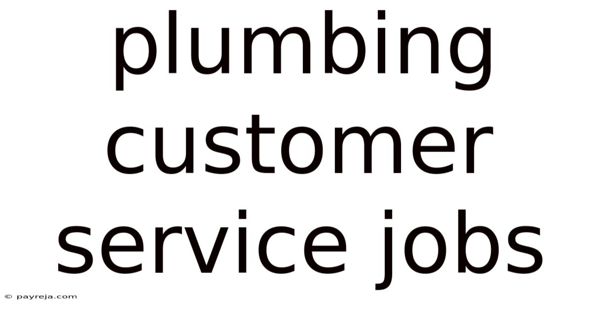 Plumbing Customer Service Jobs Plumbing Customer Service Jobs
