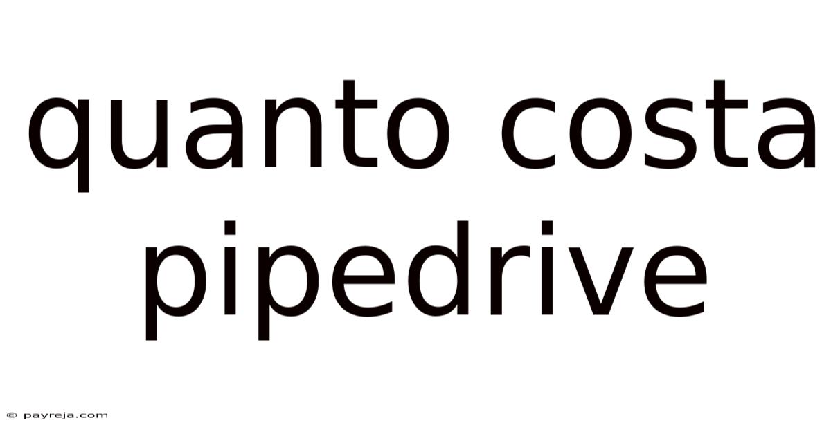 Quanto Costa Pipedrive Quanto Costa Pipedrive