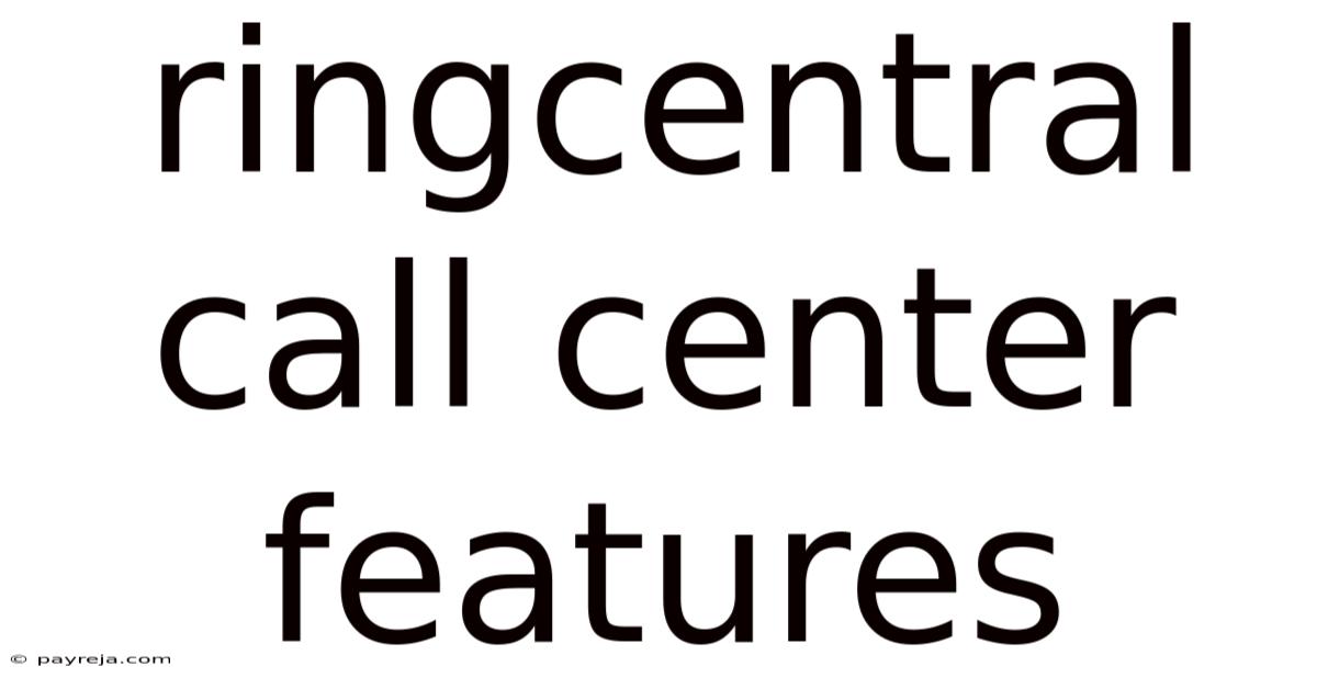 Ringcentral Call Center Features Ringcentral Call Center Features