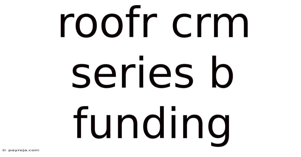 Roofr Crm Series B Funding Roofr Crm Series B Funding