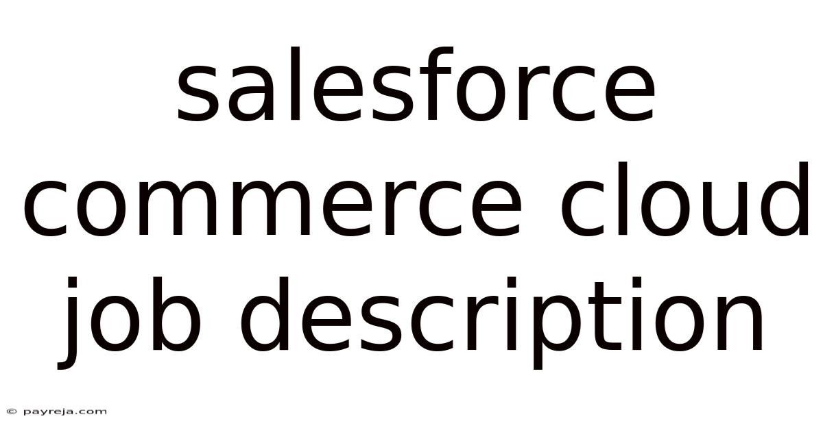 Salesforce Commerce Cloud Job Description Salesforce Commerce Cloud Job Description