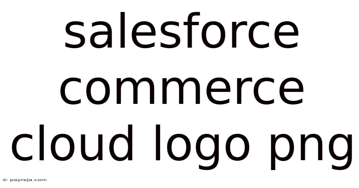 Salesforce Commerce Cloud Logo Png Salesforce Commerce Cloud Logo Png