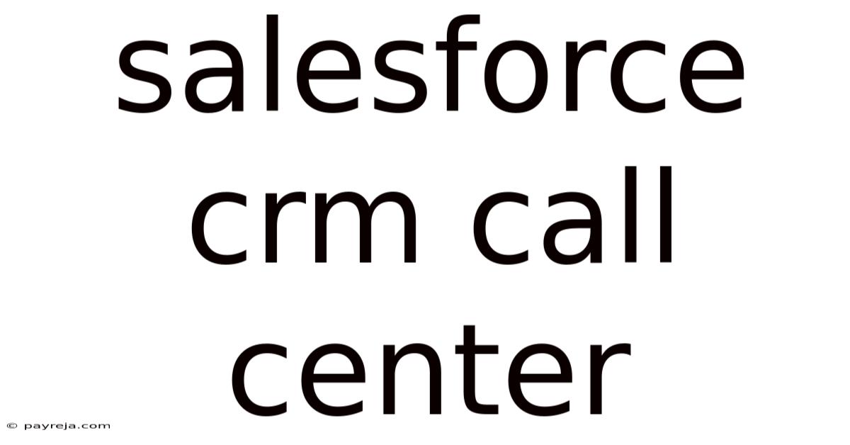 Salesforce Crm Call Center Salesforce Crm Call Center
