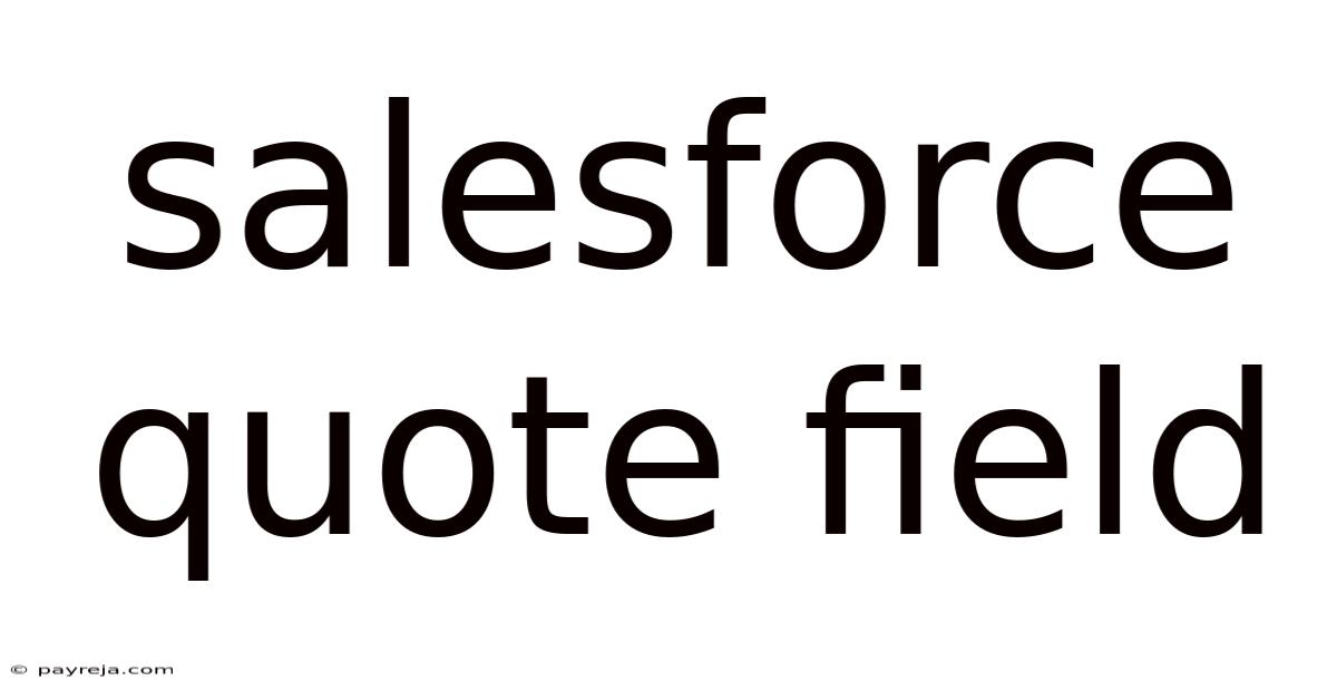 Salesforce Quote Field Salesforce Quote Field