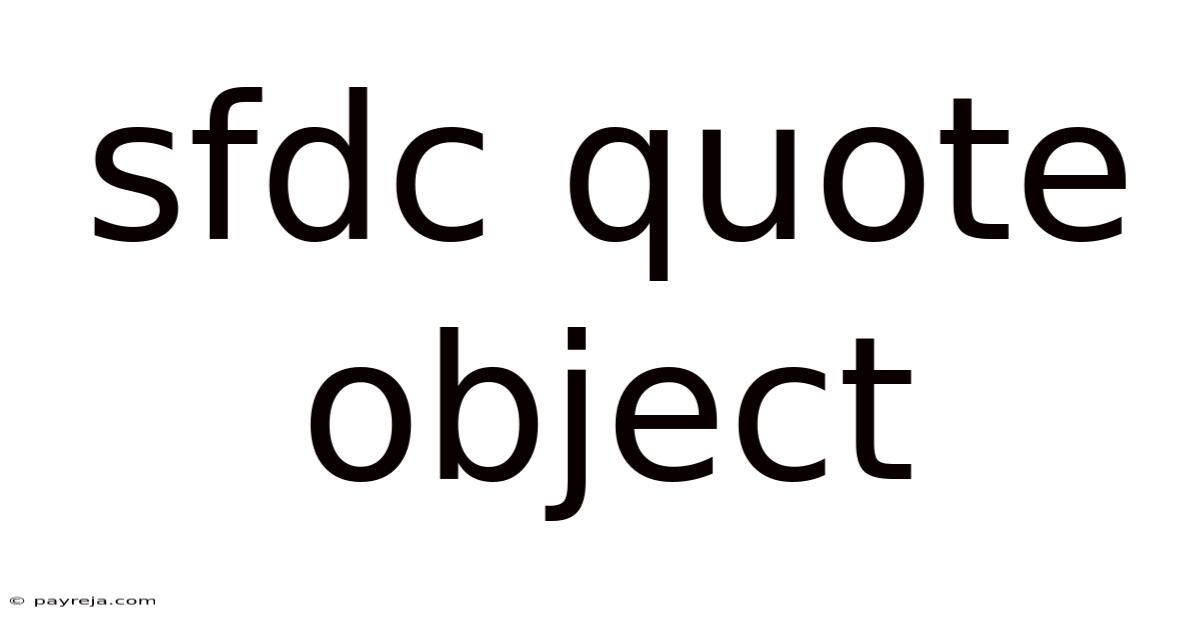 Sfdc Quote Object Sfdc Quote Object