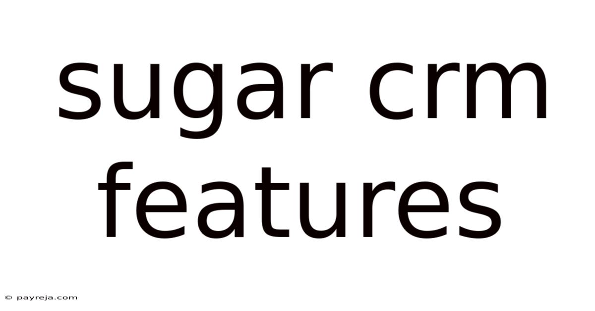 Sugar Crm Features Sugar Crm Features