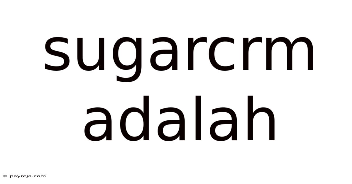 Sugarcrm Adalah Sugarcrm Adalah